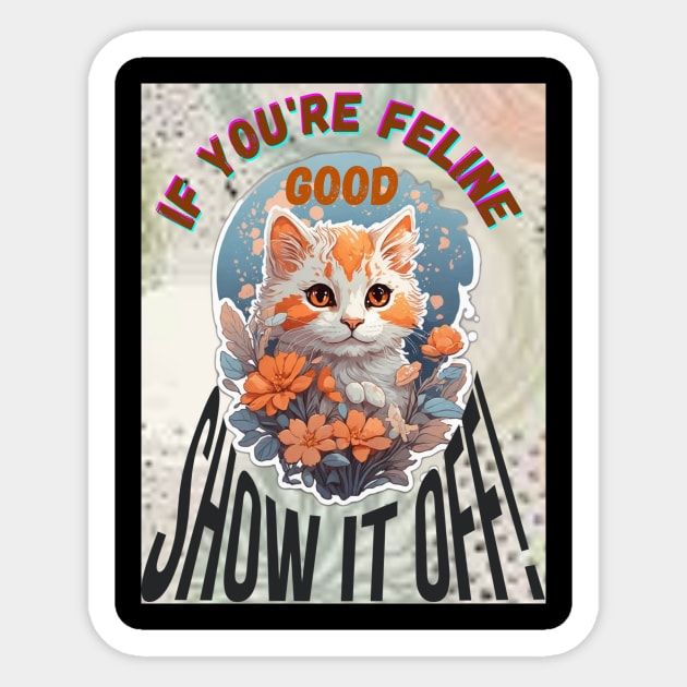 "Feeling Feline Good" Design Sticker by benzshope